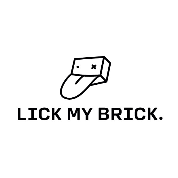 Lick my brick